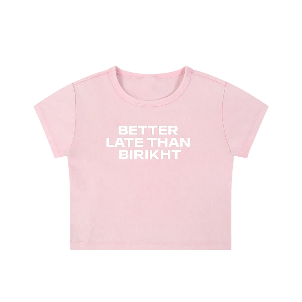 Better Late Than Birikht Baby Tee - Pink