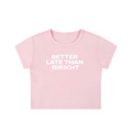 Better Late Than Birikht Baby Tee - Pink