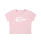 Better Late Than Birikht Baby Tee - Pink